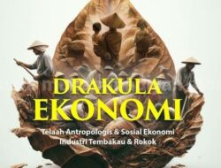 Industri Rokok Seperti “Drakula” Penghisap Unsur Penting Kehidupan