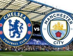 Jadwal Siaran Langsung SCTV: Chelsea vs Man City Minggu Malam, Man United Lusa